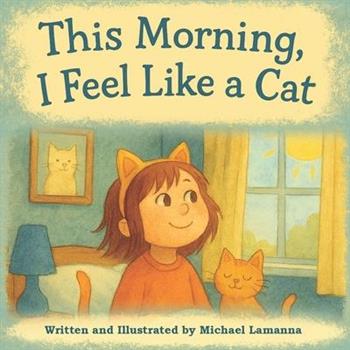 This Morning, I Feel Like a Cat