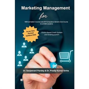 Marketing Management For MBA semester 2, course code 201 Compulsory Generic Core Course for all MBA students