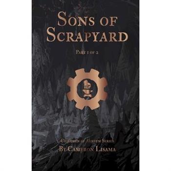 Sons of Scrapyard Part 1 of 2