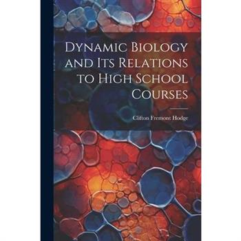 Dynamic Biology and Its Relations to High School Courses
