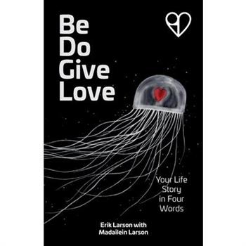 Be Do Give Love