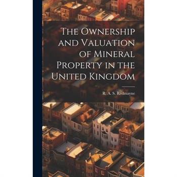 The Ownership and Valuation of Mineral Property in the United Kingdom