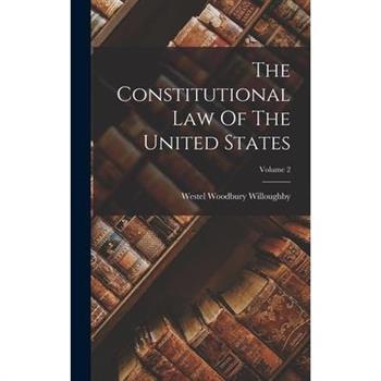 The Constitutional Law Of The United States; Volume 2