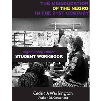 The MISEDUCATION of the Negro in the 21st Century- High School Student Workbook