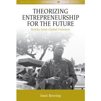 Theorizing Entrepreneurship for the Future