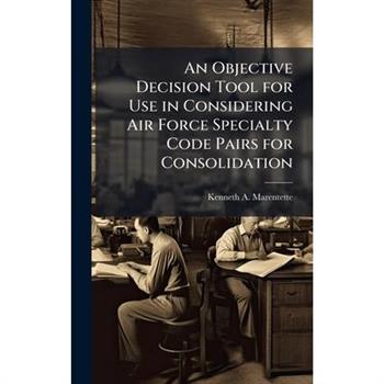 An Objective Decision Tool for Use in Considering Air Force Specialty Code Pairs for Consolidation