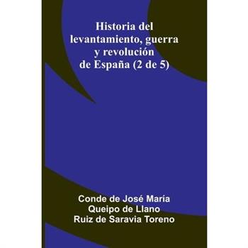 Historia Del Levantamiento, Guerra Y Revoluci籀n De Espa簽a (2 De 5)