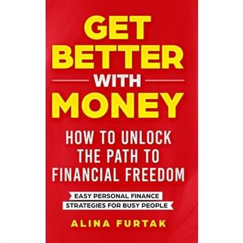 Get Better with Money - How to Unlock the Path to Financial Freedom