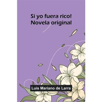 Si Yo Fuera Rico! Novela Original