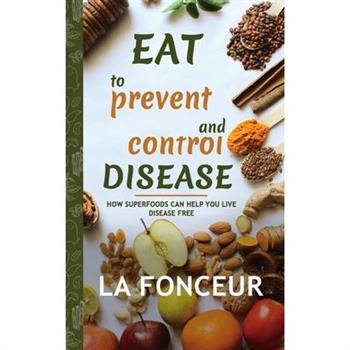 Eat to Prevent and Control Disease