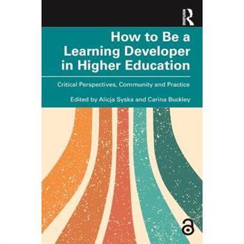 How to Be a Learning Developer in Higher Education