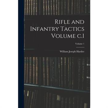 Rifle and Infantry Tactics Volume c.1; Volume 1