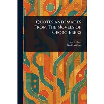 Quotes and Images From The Novels of Georg Ebers