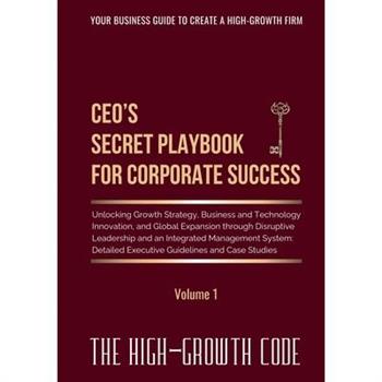 CEO's Secret Playbook For Corporate Success, Volume 1