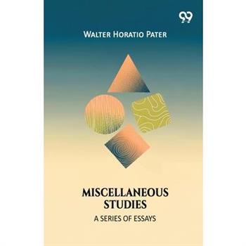 Miscellaneous Studies A Series Of Essays
