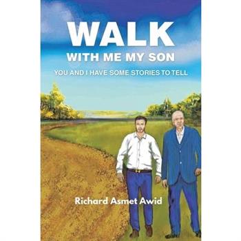 Walk with me my Son