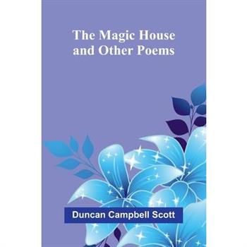 The Magic House, and Other Poems