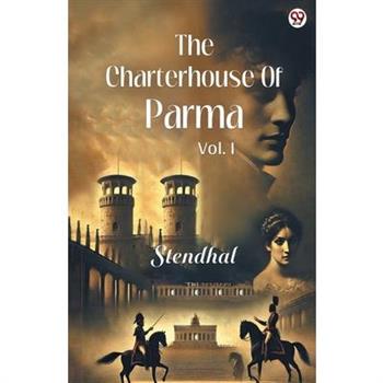 The Charterhouse Of Parma Vol. I
