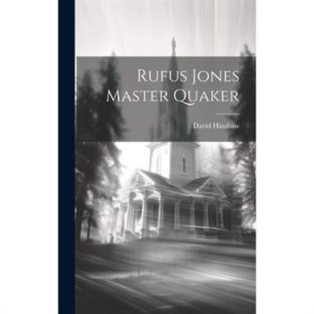 Rufus Jones Master Quaker