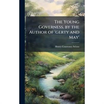 The Young Governess. by the Author of ’gerty and May’