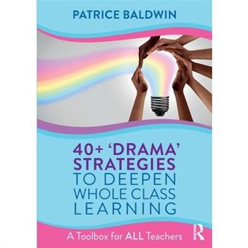 40＋ ’Drama’ Strategies to Deepen Whole Class Learning