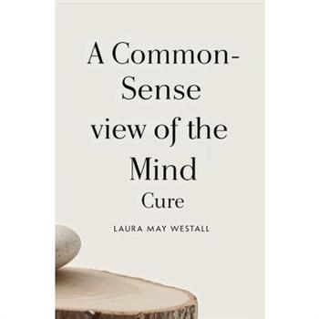A Common-Sense View of the Mind Cure
