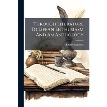 Through Literature To LifeAn Enthusiasm And An Anthology
