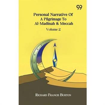 Personal Narrative Of A Pilgrimage To Al-Madinah & Meccah Volume 2