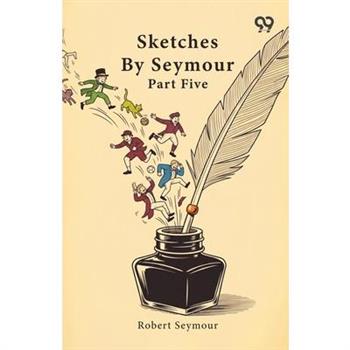 Sketches By Seymour Part Five