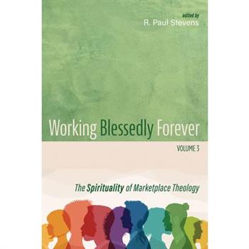 Working Blessedly Forever, Volume 3