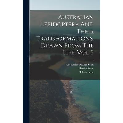 Australian Lepidoptera And Their Transformations, Drawn From The Life. Vol 2