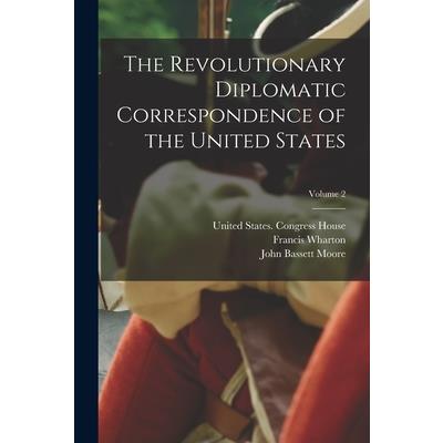 The Revolutionary Diplomatic Correspondence of the United States; Volume 2