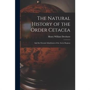The Natural History of the Order Cetacea