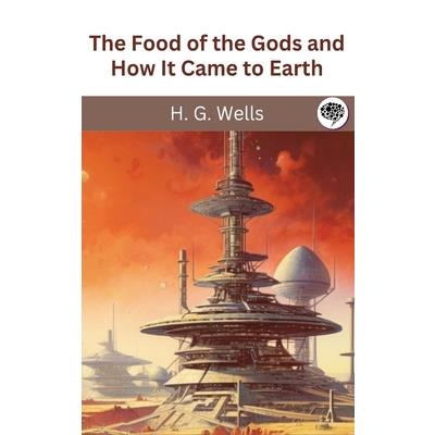 The Food of the Gods and How It Came to Earth