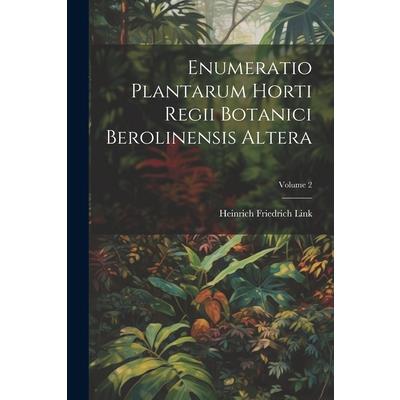Enumeratio Plantarum Horti Regii Botanici Berolinensis Altera; Volume 2