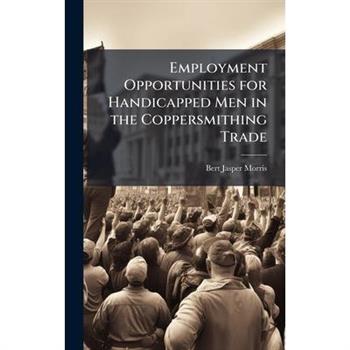 Employment Opportunities for Handicapped Men in the Coppersmithing Trade