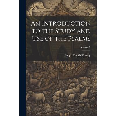 An Introduction to the Study and use of the Psalms; Volume 2