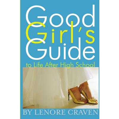 Good Girl's Guide to Life After High School