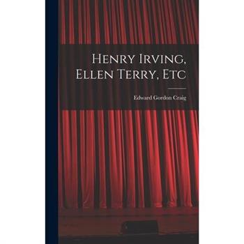 Henry Irving, Ellen Terry, Etc