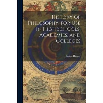 History of Philosophy, for Use in High Schools, Academies, and Colleges
