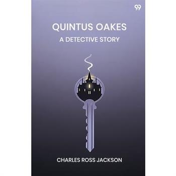 Quintus Oakes A Detective Story