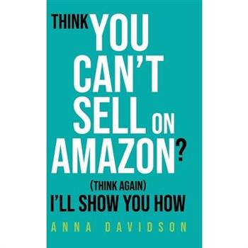 Think You CAN'T Sell On Amazon? (Think Again) I'll Show You How