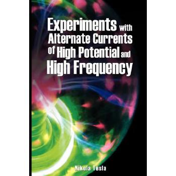 Experiments with Alternate Currents of High Potential and High Frequency