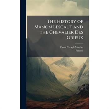 The History of Manon Lescaut and the Chevalier Des Grieux