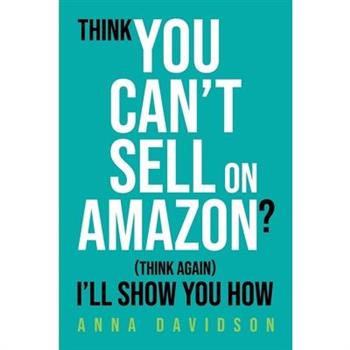 Think You CAN'T Sell On Amazon? (Think Again) I'll Show You How