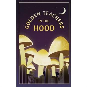 The Golden Teachers In The Hood