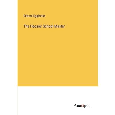 The Hoosier School-Master