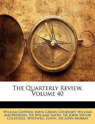 The Quarterly Review, Volume 40