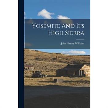 Yosemite And Its High Sierra