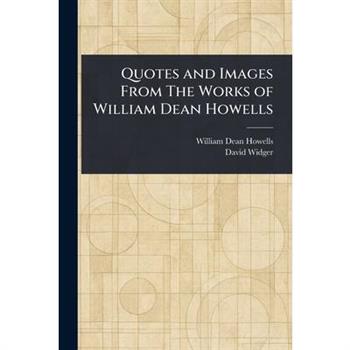 Quotes and Images From The Works of William Dean Howells